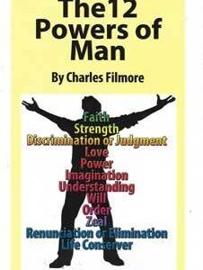 12 Powers of Man by Charles Filmore