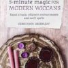 5 Minute Magic for Modern Wiccans by Cerridwen Greenleaf 5 Minute Magic for Modern Wiccans by Cerridwen Greenleaf