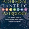 Alchemical Tantric Astrology by Frederick Hamilton Baker Alchemical Tantric Astrology by Frederick Hamilton Baker