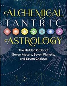 Alchemical Tantric Astrology by Frederick Hamilton Baker