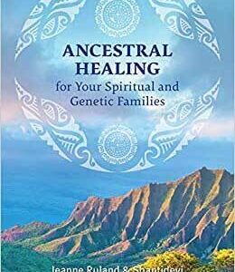 Ancestral Healing by Ruland & Shantidevi