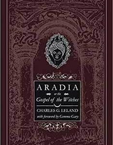 Aradia Gospel of the Witches by Charley Leland