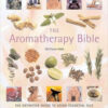 Aromatherapy Bible by Gill Farrer-Halls Aromatherapy Bible by Gill Farrer-Halls