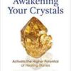 Awakening your Crystals by Sharon McAllister Awakening your Crystals by Sharon McAllister
