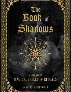 Book of shadows, Magick, Spells & Rituals (hc) by Anastasia Greywolf