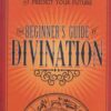 Beginner’s Guide to Divination Beginner’s Guide to Divination