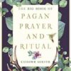 Big Book Pagan Prayer & Ritual by Ceisiwr Serith Big Book Pagan Prayer & Ritual by Ceisiwr Serith