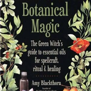 Blackthorn’s Botanical Magic by Amy Blackthorn