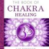 Book of Chakra Healing by Liz Simpson Book of Chakra Healing by Liz Simpson