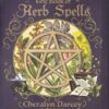 Book of Herb Spells by Cheralyn Darcey Book of Herb Spells by Cheralyn Darcey