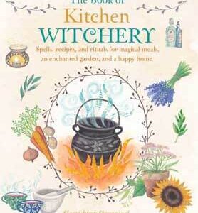 Book of Kitchen Witchery by Cerridwen Greenleaf