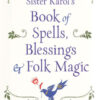 Book of Spells, Blessings & Folk Magic by Karol Jackowski Book of Spells, Blessings & Folk Magic by Karol Jackowski