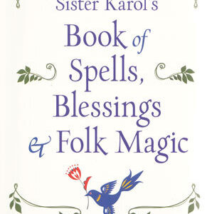 Book of Spells, Blessings & Folk Magic by Karol Jackowski