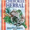 Cherokee Herbal by J T Garrett Cherokee Herbal by J T Garrett