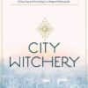 City Witchery by Lisa Marie Basile City Witchery by Lisa Marie Basile