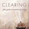 Clearing your guide to Healthy Energy by Kerrie Erwin Clearing your guide to Healthy Energy by Kerrie Erwin