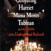 Conjuring Harriet Mama Moses Tubman by Witchdoctor Utu Conjuring Harriet Mama Moses Tubman by Witchdoctor Utu