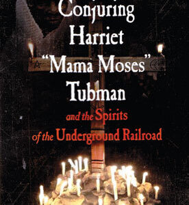 Conjuring Harriet Mama Moses Tubman by Witchdoctor Utu