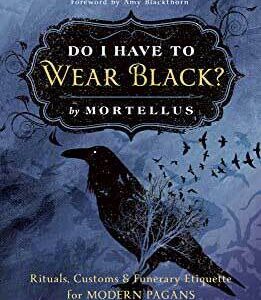 Do I Have to Wear Black by Mortellus