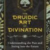 Druidic Arty of Divination by Jon Hughes Druidic Arty of Divination by Jon Hughes
