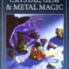 Ency. of Crystal, Gem and Metal Magic by Scott Cunningham Ency. of Crystal, Gem and Metal Magic by Scott Cunningham