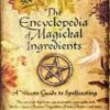 Ency. of Magickal Ingredients by Lexa Rosean Ency. of Magickal Ingredients by Lexa Rosean