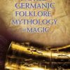 Ency. of Norse & Germanic Folklore, Mythology & Magic by Claude Lecouteux Ency. of Norse & Germanic Folklore, Mythology & Magic by Claude Lecouteux