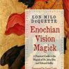 Enochian Vision Magick by Lon Milo DuQuette Enochian Vision Magick by Lon Milo DuQuette