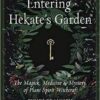 Entering Hekate’s Garden by Cyndi Brannen Entering Hekate’s Garden by Cyndi Brannen