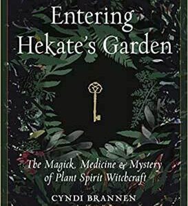 Entering Hekate’s Garden by Cyndi Brannen