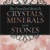 Essential Guide to Crystals, Minerals & Stones by Margaret Ann Lembo Essential Guide to Crystals, Minerals & Stones by Margaret Ann Lembo