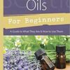 Essential Oils for Beginners by Kac Young Essential Oils for Beginners by Kac Young