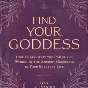 Find your Goddess by Skye Alexander