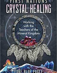 First Nations Crystal Healing by Luke Blue Eagle
