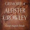 Grimore of Aleister Crowley by Rodney Orpheus Grimore of Aleister Crowley by Rodney Orpheus