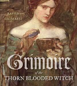 Grimoire of the Thorn-Blooded Witch by Raven Grimassi