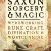 Handbook of Saxon Sorcery & Magic by Alaric Albertsson Handbook of Saxon Sorcery & Magic by Alaric Albertsson