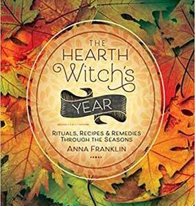 Hearth Witch’s Ritusla, Recipes & Remedies by Anna Franklin