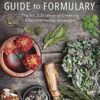 Herbalist’s Guide to Formulary by Holly Bellebuono Herbalist’s Guide to Formulary by Holly Bellebuono