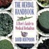 Herbal Handbook, User’s Guide to Medical Herbalism by David Hoffman Herbal Handbook, User’s Guide to Medical Herbalism by David Hoffman