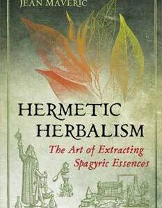 Hermetic Herbalism by Jean Maveric