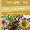 Herb Remedies for Beginners by Sandra Kynes Herb Remedies for Beginners by Sandra Kynes