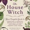 House Witch by Arin Murphy-Hiscock House Witch by Arin Murphy-Hiscock