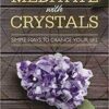 How to Meditate with Crystals by Jolie DeMarco How to Meditate with Crystals by Jolie DeMarco