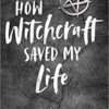 How Witchcrafyt Saved my Life by Vincent Higginbotham How Witchcrafyt Saved my Life by Vincent Higginbotham