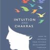 Intuition & Chakras, Increase Psychic Developement by Lesley Phillips Intuition & Chakras, Increase Psychic Developement by Lesley Phillips