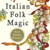 Italian Folk Magic by Mary-Grace Fahrum Italian Folk Magic by Mary-Grace Fahrum