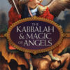 Kabbalah & Magic of Angels by Migene Gonzalez-Wippler Kabbalah & Magic of Angels by Migene Gonzalez-Wippler