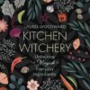 Kitchen Witchery by Laurel Woodward Kitchen Witchery by Laurel Woodward