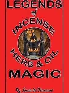 Legends of Incense Herbs & Oil by Lewis De Claremont
